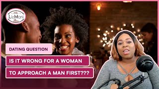 Dating Question -  Is It Wrong For A Woman To Approach A Man First??? Love Relationship Marriage