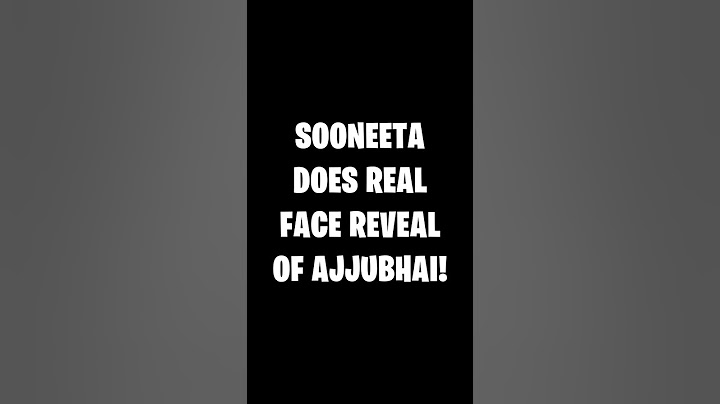 Ajjubhai Face Reveal by Sooneeta 😂 #Shorts
