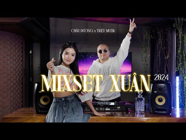 Mixset Xuân 2024 | Châu Dương x Triệu Muzik | Nhạc Remix hay nhất 2024 class=