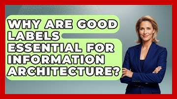 Why Are Good Labels Essential For Information Architecture? - Design Tool Unlocked