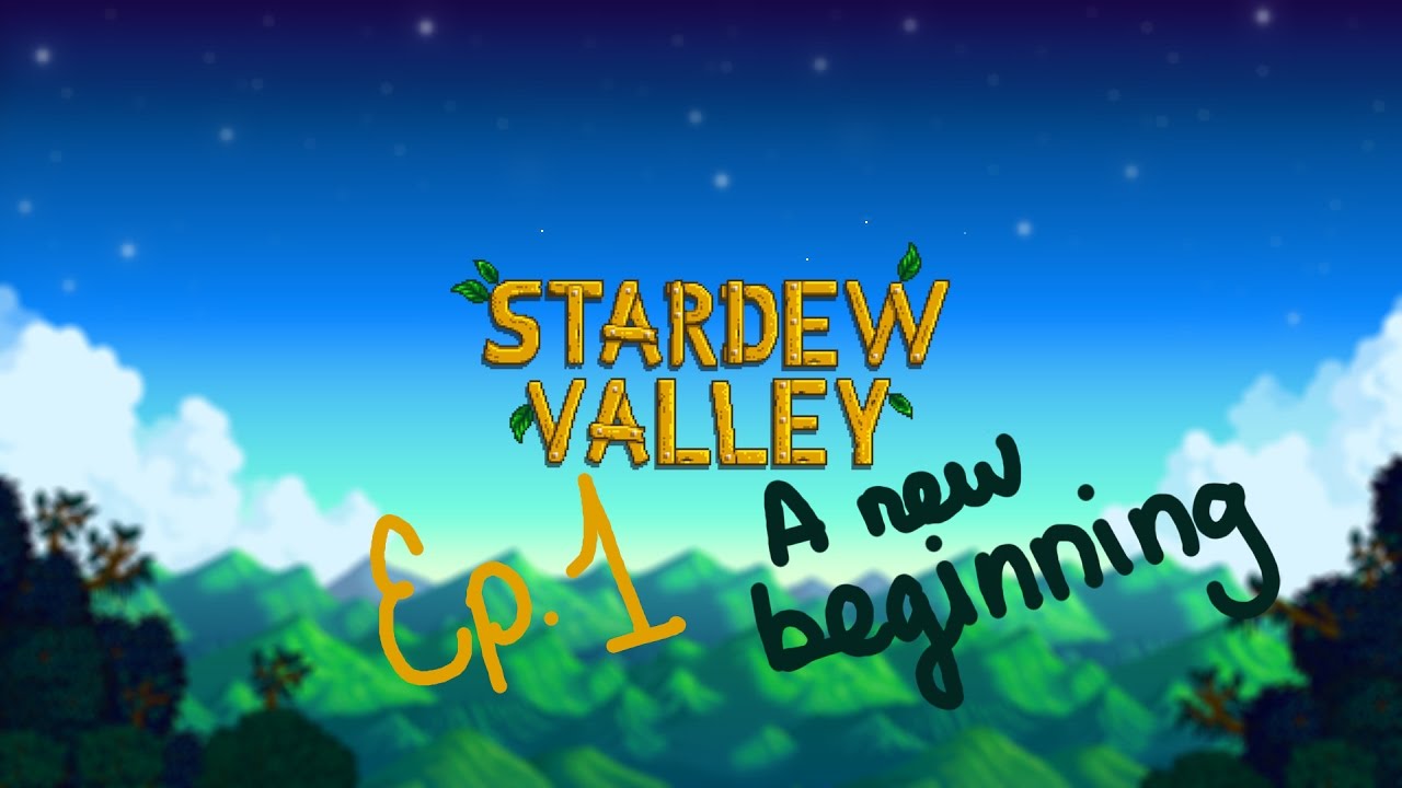 Starting Something New Stardew Valley Part 1 YouTube starting-something-new-stardew-valley-part-1-youtube