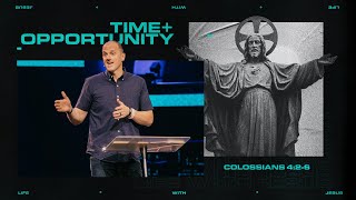 Only Jesus  Time and Opportunity || Colossians 4:26 || Pastor Alan || April 28, 2024
