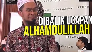 WAJIB NONTON‼️ Inilah Kekuatan Dibalik Ucapan ALHAMDULILLAH - Ustadz Adi Hidayat LC MA