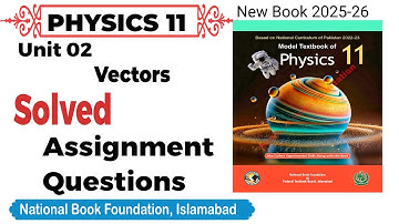 Unit 2 vector Solved Assignment Questions Class 11 physics National book foundation |Federal Board