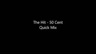 The Hit   50 Cent Quick Mix