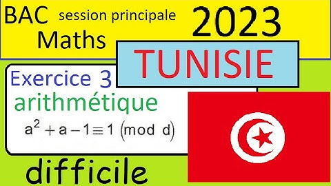BAC MATHS  session principale TUNISIE 2023- Corrigé Exercice 3 arithmétique et congruence
