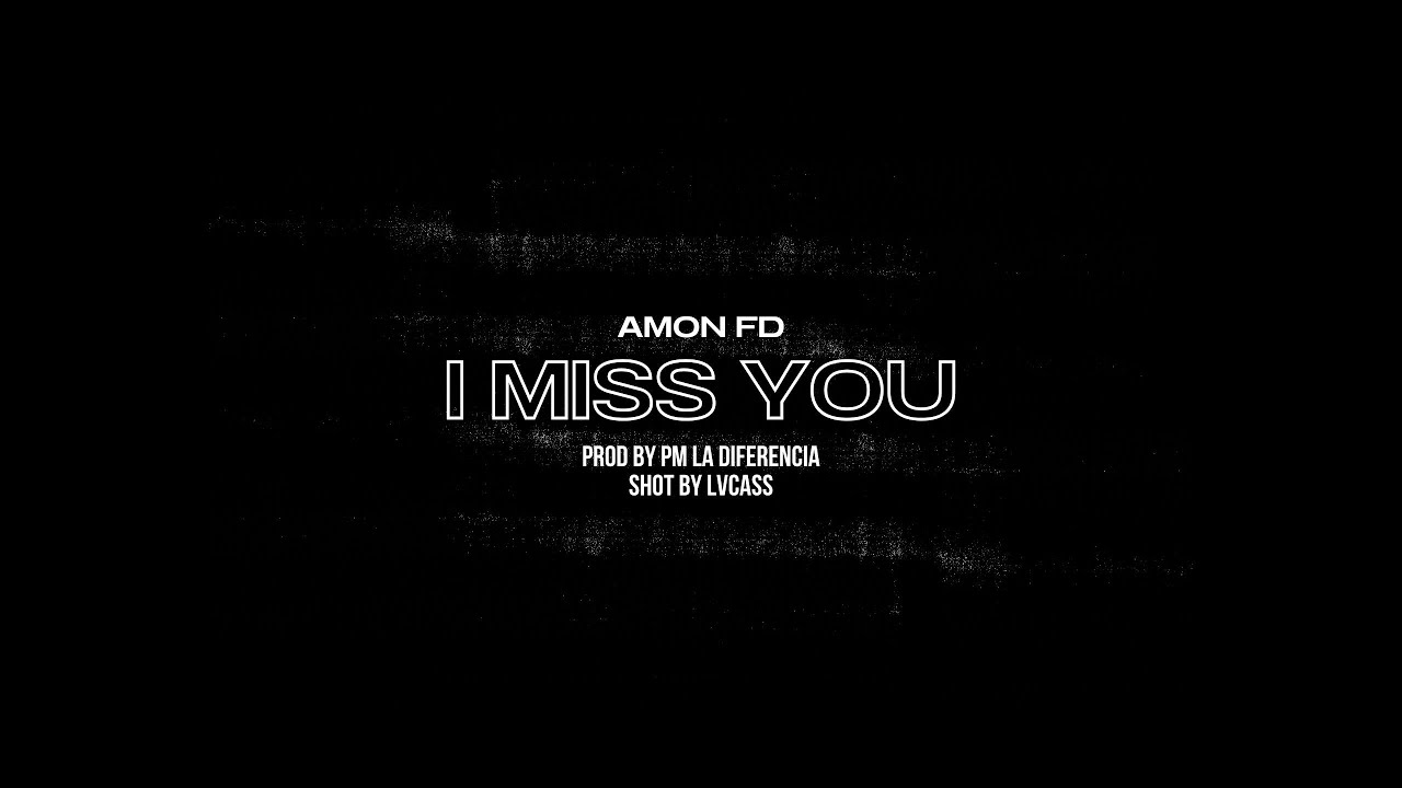 Amon FD - I Miss You - Prod. by PM La Diferencia (Video Oficial)