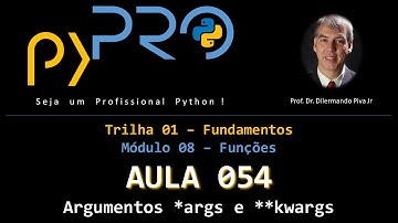 Aula54 - Módulo08 - Trilha: Fundamentos em Python - Argumentos *args e **kwargs