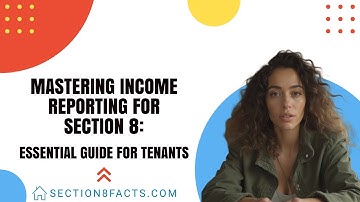 Mastering Income Reporting for Section 8: Essential Guide for Tenants