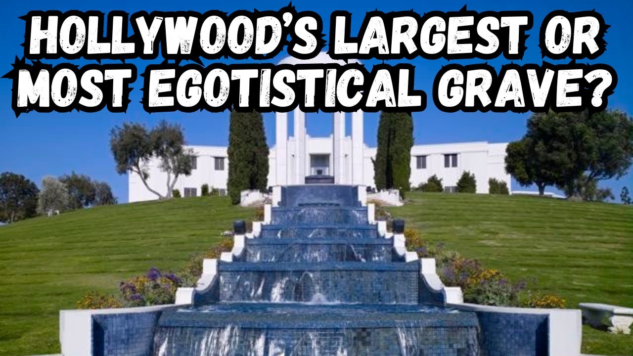 Самая большая и самая эгоистичная могила Голливуда?