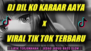 DJ DIL KO KARAAR AAYA  x JEDAG JEDUG SLOW BASS  | LIRIK TERJEMAHAN | VIRAL TIK TOK TERBARU 2021