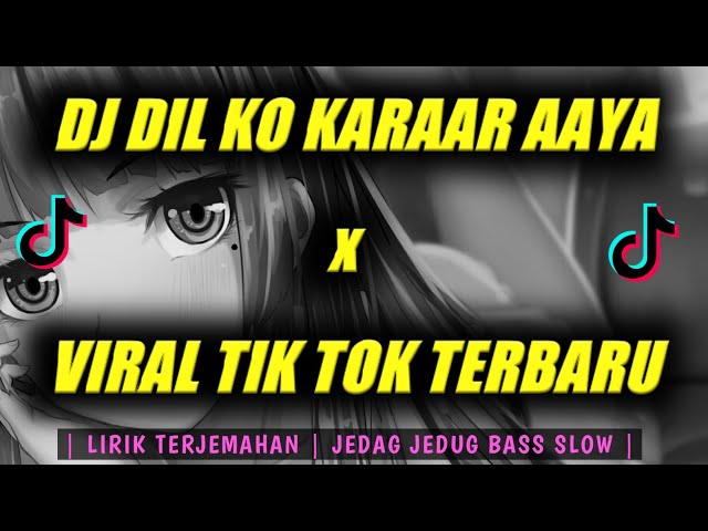 DJ DIL KO KARAAR AAYA  x JEDAG JEDUG SLOW BASS  | LIRIK TERJEMAHAN | VIRAL TIK TOK TERBARU 2021 class=