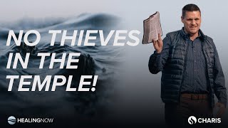 No Thieves in the Temple! - Healing NOW with Javan Smith - April 24, 2024