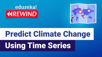 Climate Change Prediction using Time Series | Machine Learning Training | Edureka | ML/DS Rewind - 1