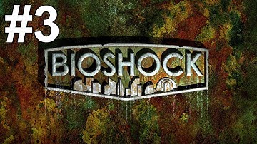 Bioshock Gameplay Walkthrough Part 3 No Commentary