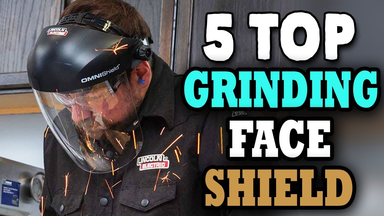 Best Face Shield For Grinding