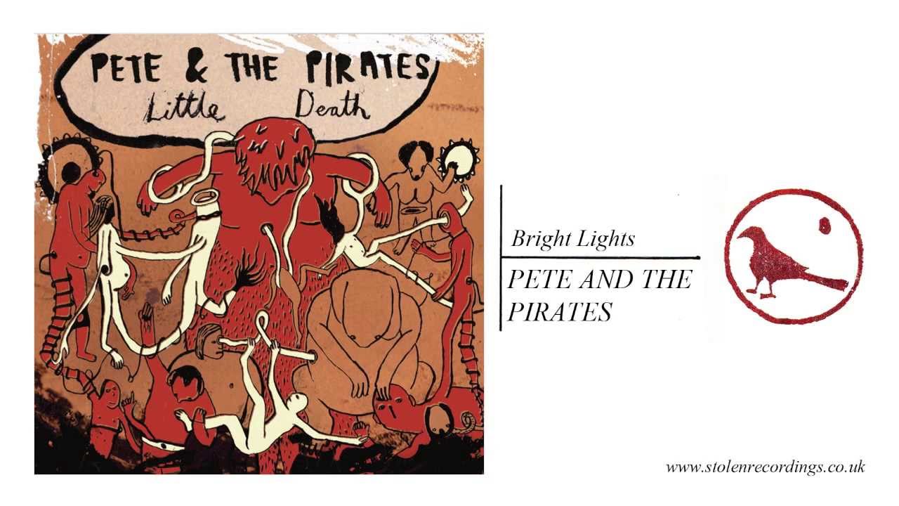 Watch Pete And The Pirates - Bright Lights on YouTube Watch Pete And The Pirates - Bright Lights on YouTube