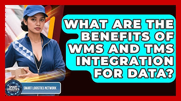What Are The Benefits Of WMS And TMS Integration For Data? - Smart Logistics Network