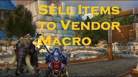 WoW - Sell all greys and trash to vendor macro, a way of cutting down selling time!