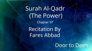 Surah Al-Qadr (The Power) Fares Abbad  Quran Recitation