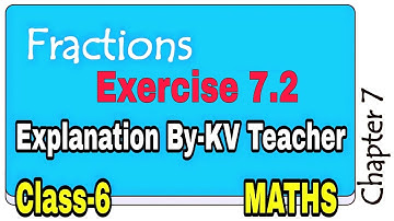 Exercise 7.2 / Class-6 Maths NCERT Chapter 7 FRACTIONS / Question Answers Explanation by KV Teacher