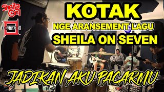 KOTAK X SHEILA ON SEVEN | JADIKAN AKU PACARMU - ROCK VERSION (J.A.P COVER) by KOTAK