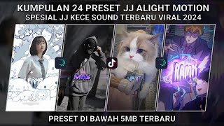 KUMPULAN 24 PRESET JJ ALIGHT MOTION SPESIAL JJ KECE SOUND TERBARU VIRAL TIKTOK | PRESET DI BAWAH 5MB