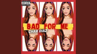 Bad for Me