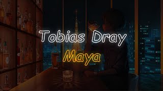 Tobias Dray - Maya (Lyrics)