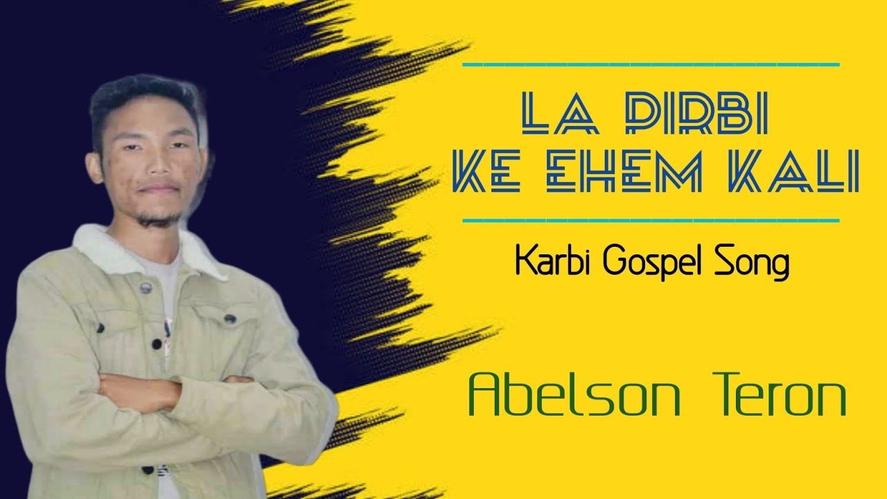 La Pirbi ke ehem kali  Official audio release  Abelson Teron  Karbi Gospel Song