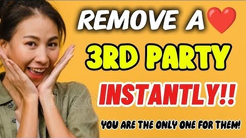 You Are The ONLY One For Them | Remove & Prevent a 3rd Party Instantly!