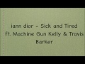 Iann Dior   Sick and Tired Lyrics (Lyrics) ft  Machine Gun Kelly & Travis Barker