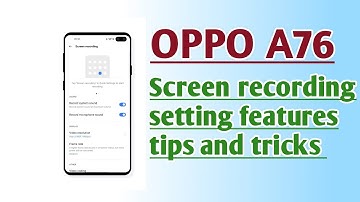 OPPO A76 Screen recording setting features tips and tricks