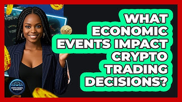 What Economic Events Impact Crypto Trading Decisions?