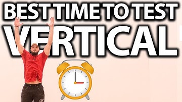 The Best Time to TEST Your Vertical Jump!