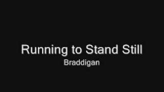 Watch Braddigan Running To Stand Still video