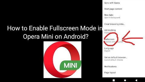 How to Enable Fullscreen Mode in Opera Mini on Android?