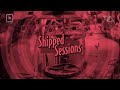 Shipped sessions ii  verflixt music  a convinzed und mikah