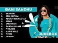 Best of bani sandhu  bani sandhu hits  bani sandhu new songs  new punjabi songs 2023 baanisandhu