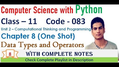 Data Types and Operators | Chapter 8 | Class 11 Computer Science with Python | One Shot | Code - 083