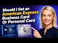 Should I Get an American Express Business Card Or Personal Card - Julia'sTutorials
