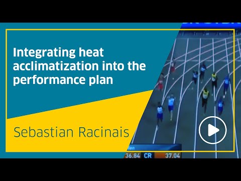 Integrating heat acclimatization into the performance plan, Sebastian Racinais