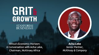 S4E2 Grit & Growth | Africa’s Economic Horizon: A Conversation — Acha Leke, Chairman McKinsey Africa