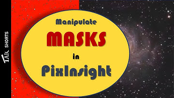 TAIC Short: Mask Manipulation in PixInsight