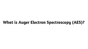 What is Auger Electron Spectroscopy (AES) ?