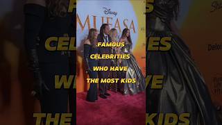 4 Celebs With the MOST AMOUNT Of Kids!