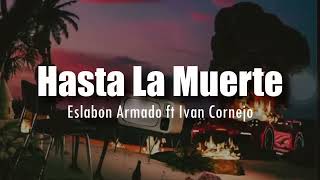 (Letra) Hasta la muerte eslabón Armado, Ivan cornejo
