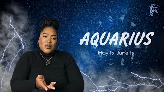 AQUARIUS  'MAJOR LIFE SHIFT. WISHES MANIFEST RIGHT BEFORE YOUR EYES' MAY 15  JUNE 15