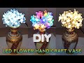 DIY LED FLOWER HANDICRAFT VASE 4/6 | HOME DECOR STYLE DESIGN | INTERIOR DECORATION | FESTIVAL GIFT