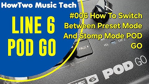 #006 How To Switch Between Preset Mode And Stomp Mode POD GO